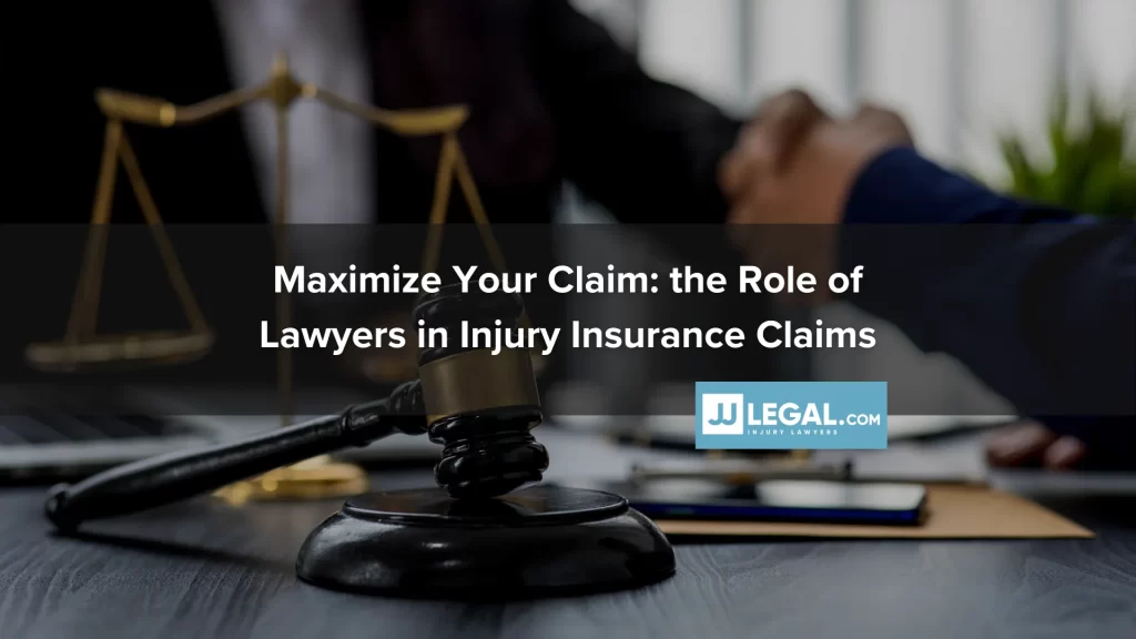 Maximize Your Claim_ the Role of Lawyers in Injury Insurance Claims