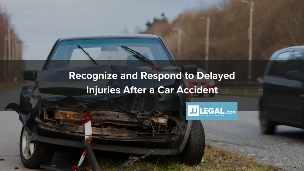 Recognize and Respond to Delayed Injuries After a Car Accident