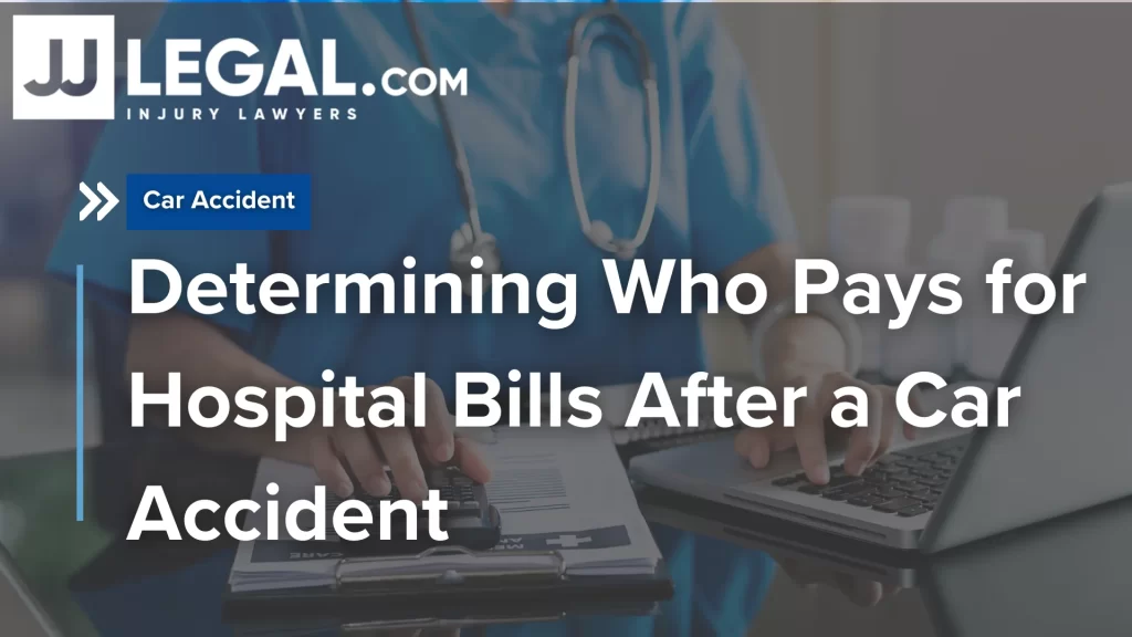Determining Who Pays for Hospital Bills After a Car Accident