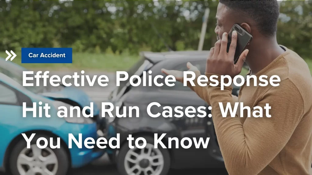 Effective Police Response Hit and Run Cases_ What You Need to Know Image