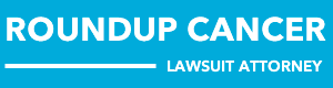 Roundup Cancer Lawsuit Attorney
